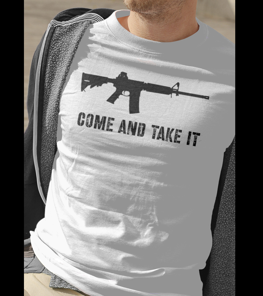 Come And Take It Pro Second Amendment 2A Gun Lover AR15 T-Shirt
