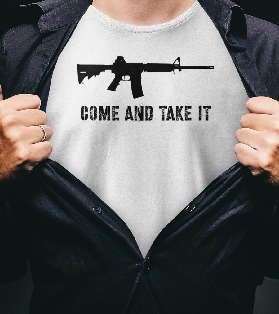 Come And Take It Pro Second Amendment 2A Gun Lover AR15 T-Shirt
