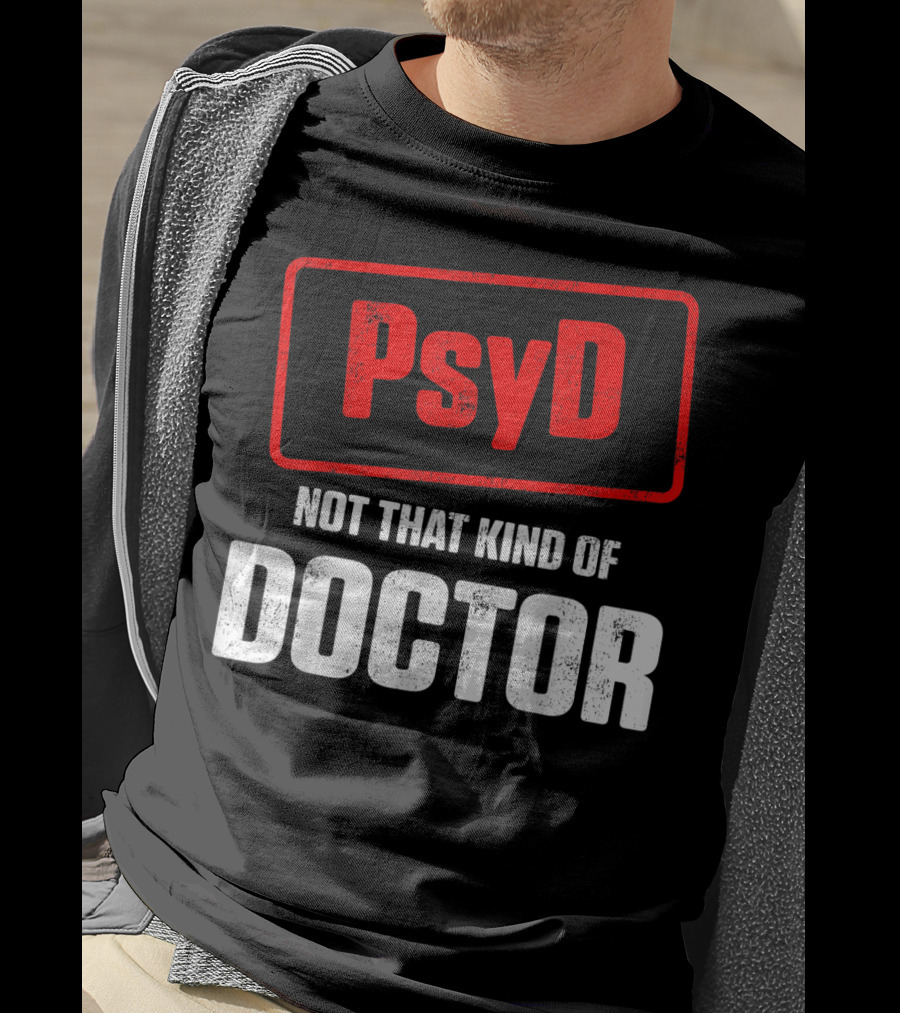 Psyd Not That Kind Of Doctor T-Shirt