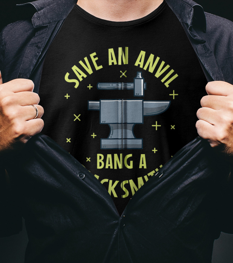 Save An Anvil Bang A Blacksmith T-Shirt