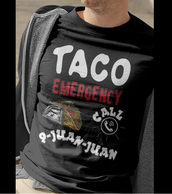Taco Emergency Call 9-Juan-Juan For Cinco De Mayo T-Shirt