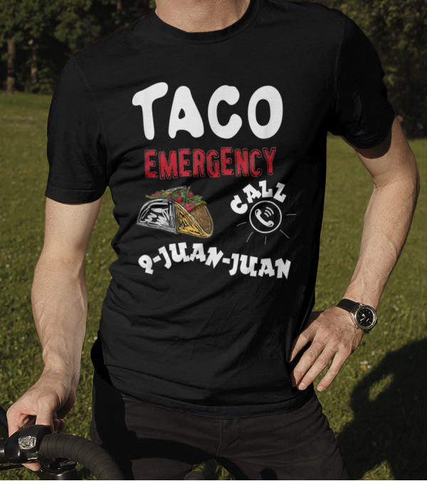 Taco Emergency Call 9-Juan-Juan For Cinco De Mayo T-Shirt