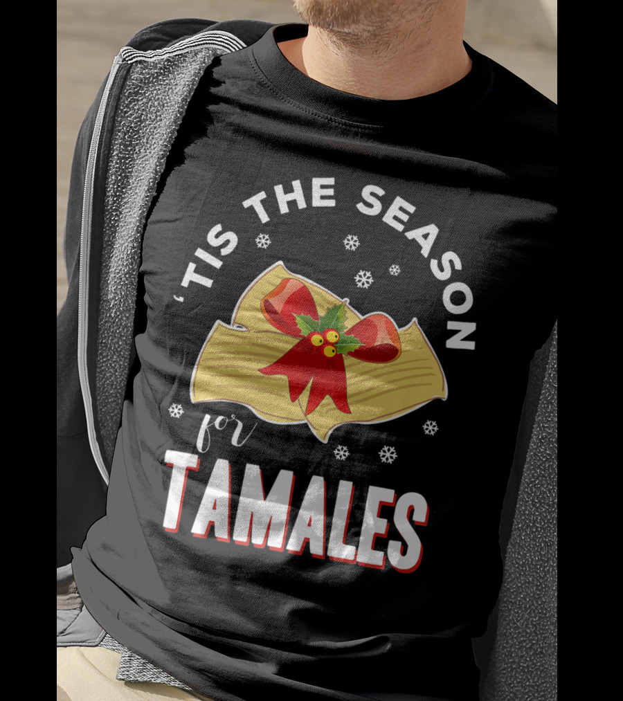 'Tis The Season For Tamales Christmas Mexican Holiday T-Shirt