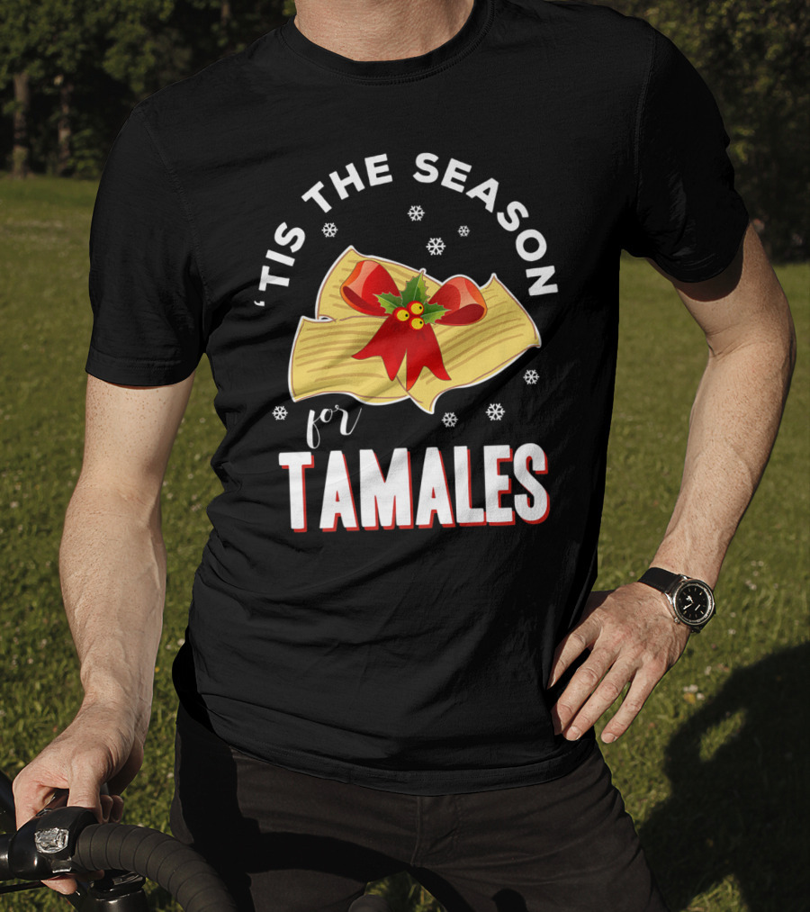 'Tis The Season For Tamales Christmas Mexican Holiday T-Shirt