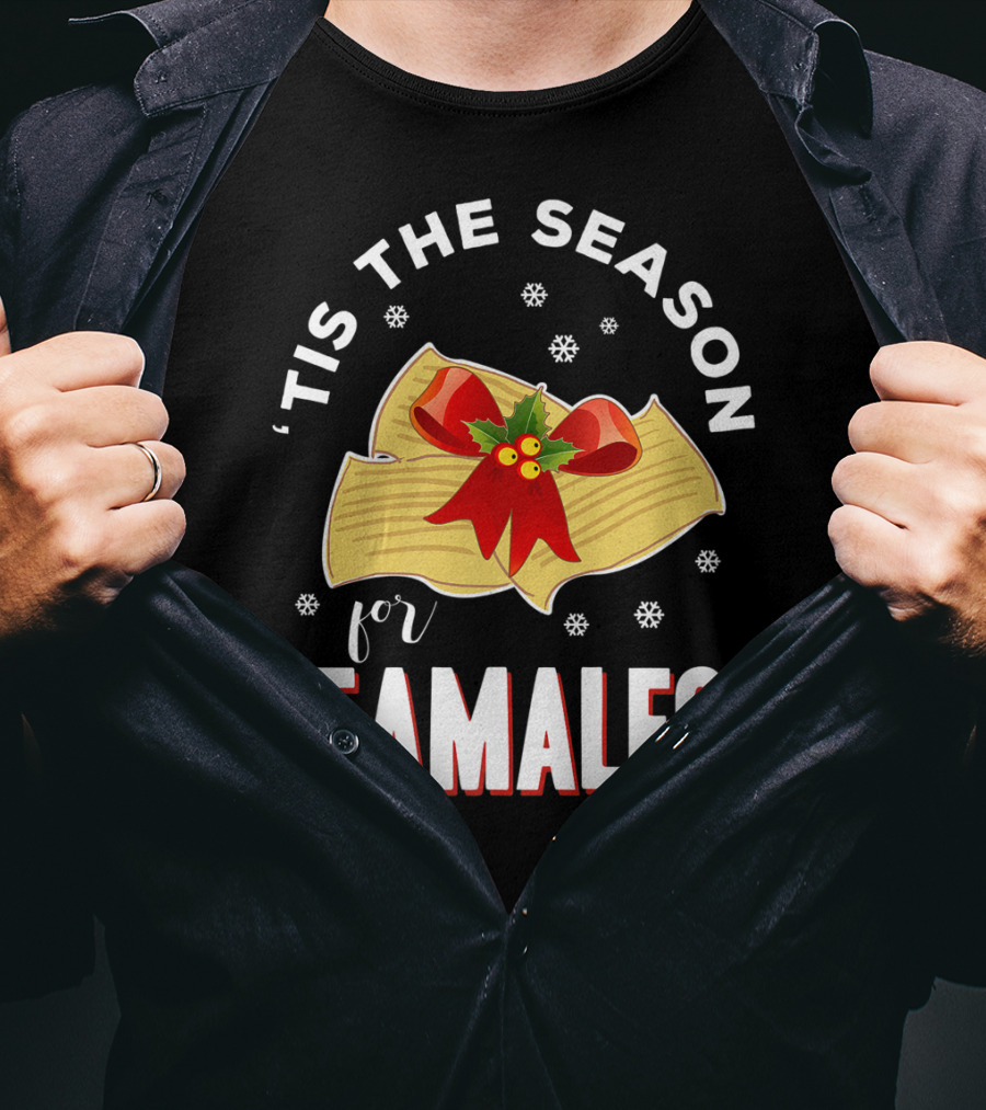 'Tis The Season For Tamales Christmas Mexican Holiday T-Shirt