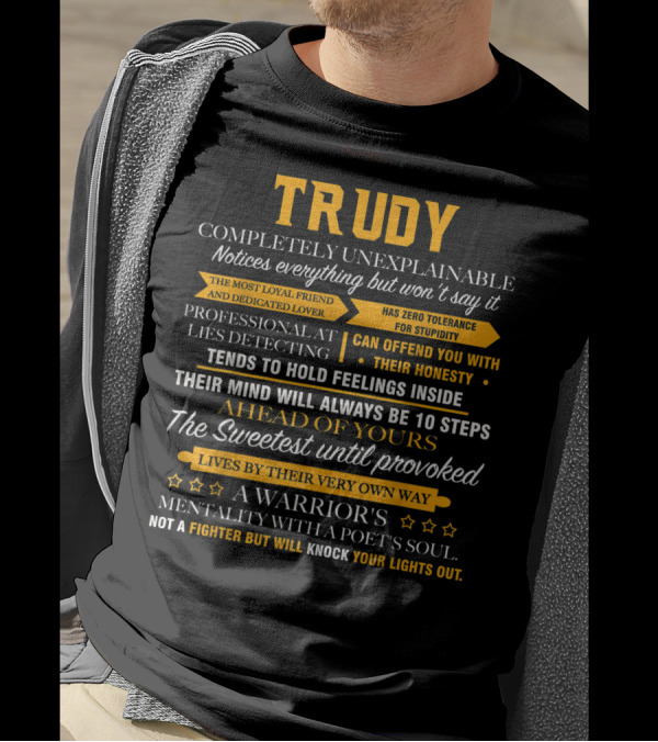 Trudy Completely Unexplainable Notices Everything Professional Lies Detecting Warrior's Mentality Poet's Soul T-Shirt