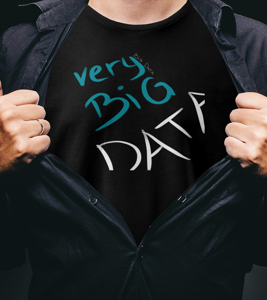 Very Big Data Big Data T-Shirt