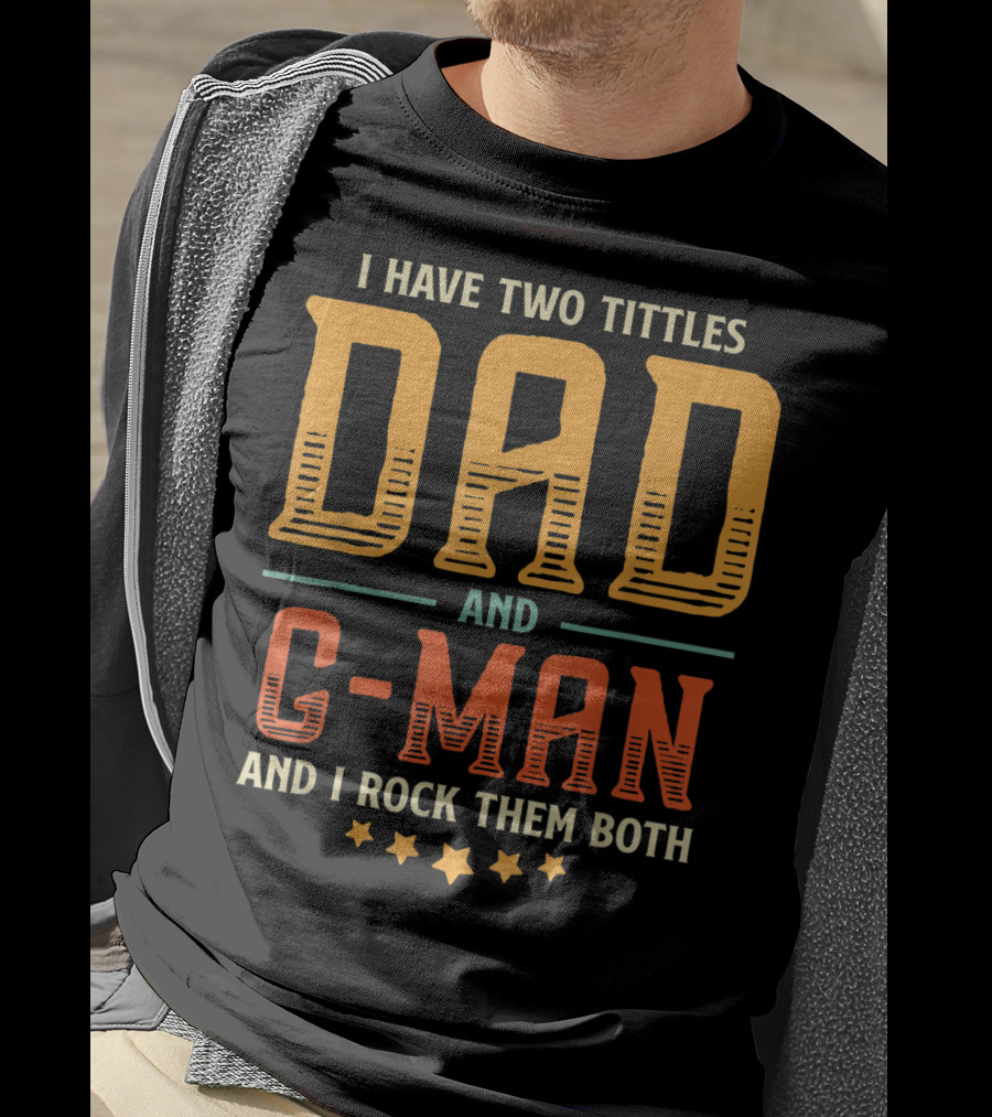 I Have Two Titles Dad And C-Man And I Rock Them Both T-Shirt