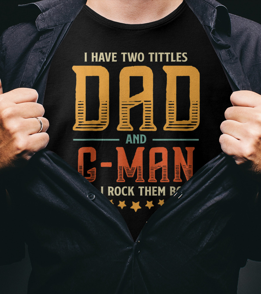 I Have Two Titles Dad And C-Man And I Rock Them Both T-Shirt
