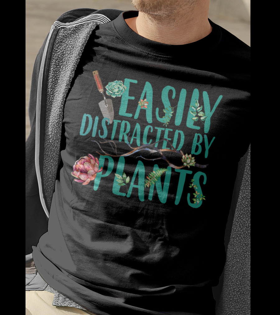 Easily Distracted By Plants Gardener Succulents And Trowel T-Shirt