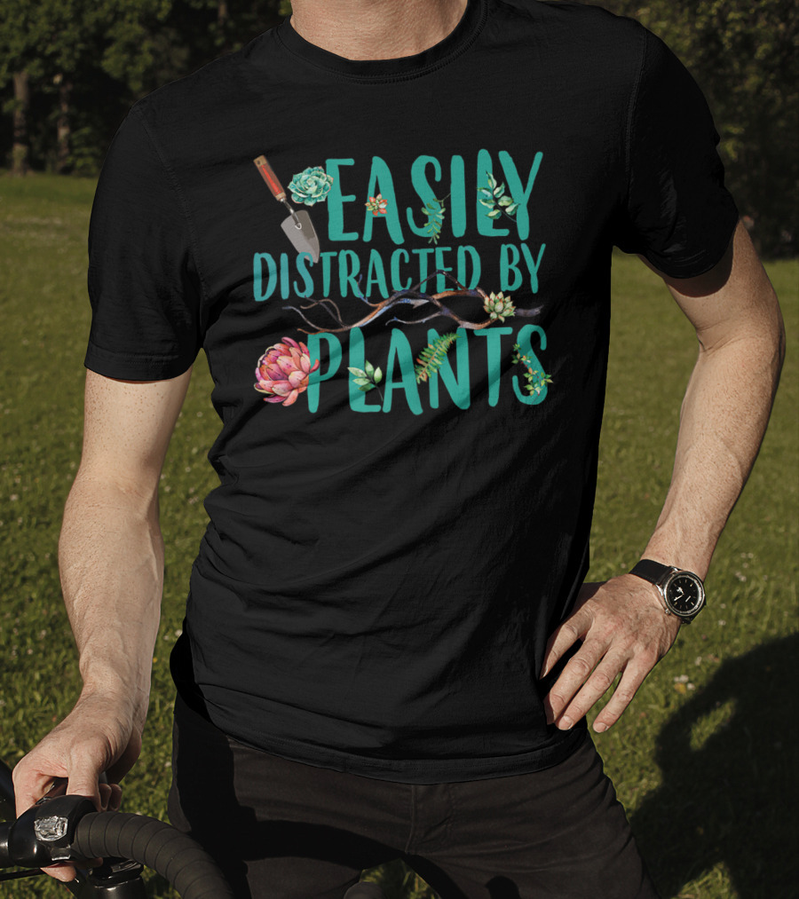 Easily Distracted By Plants Gardener Succulents And Trowel T-Shirt