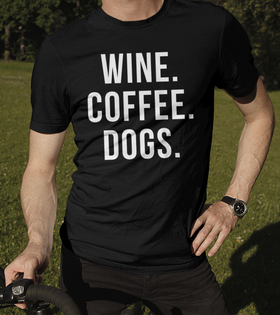 Wine Coffee Dogs Funny Dog Wine Coffee Dogs T-Shirt