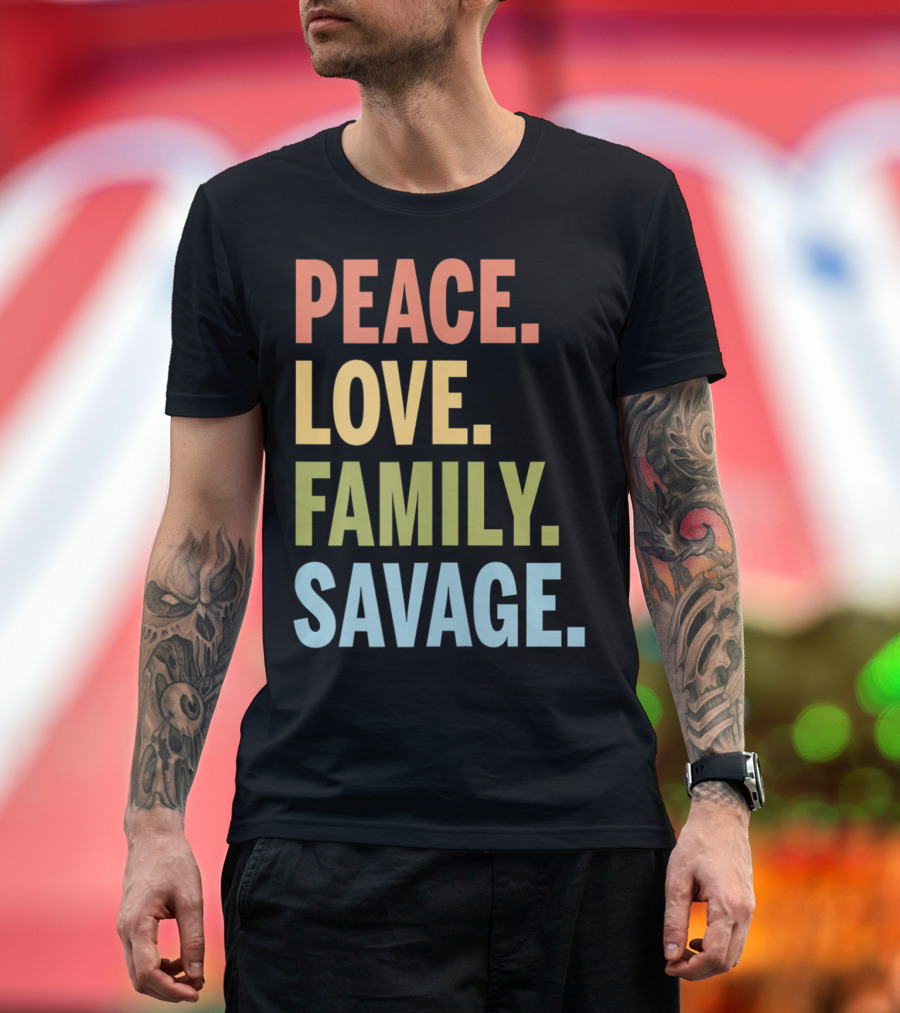 Peace Love Family Savage T-Shirt