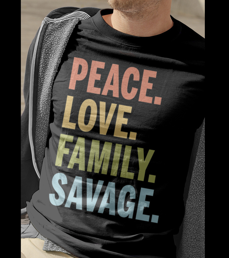 Peace Love Family Savage T-Shirt