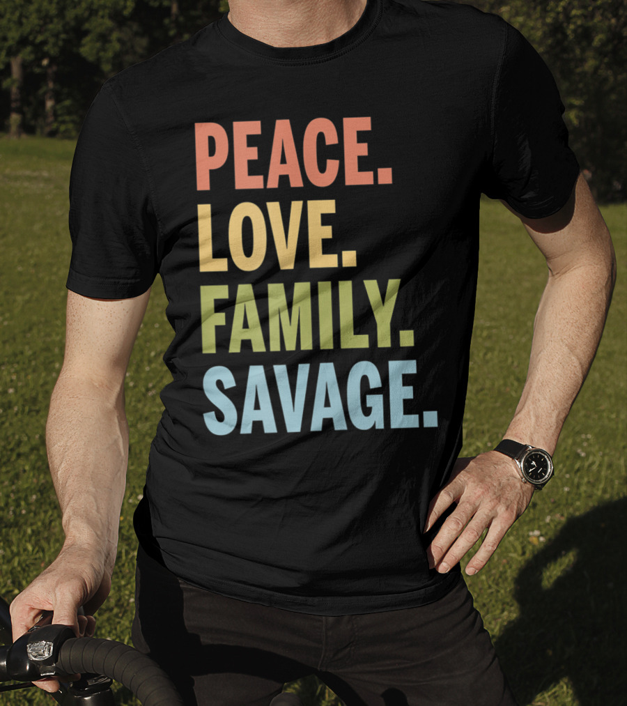 Peace Love Family Savage T-Shirt