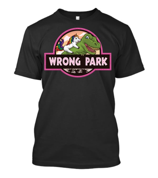 Wrong Park Unicorn Rides Trex Mythical Adventure T-Shirt