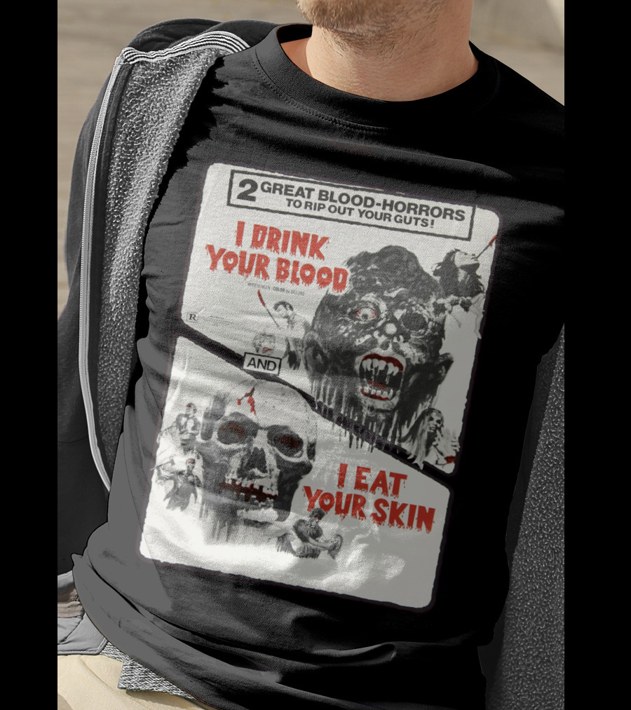 I Drink Your Blood I Eat Your Skin 2 Great Blood-Horrors Classic Halloween Monster T-Shirt
