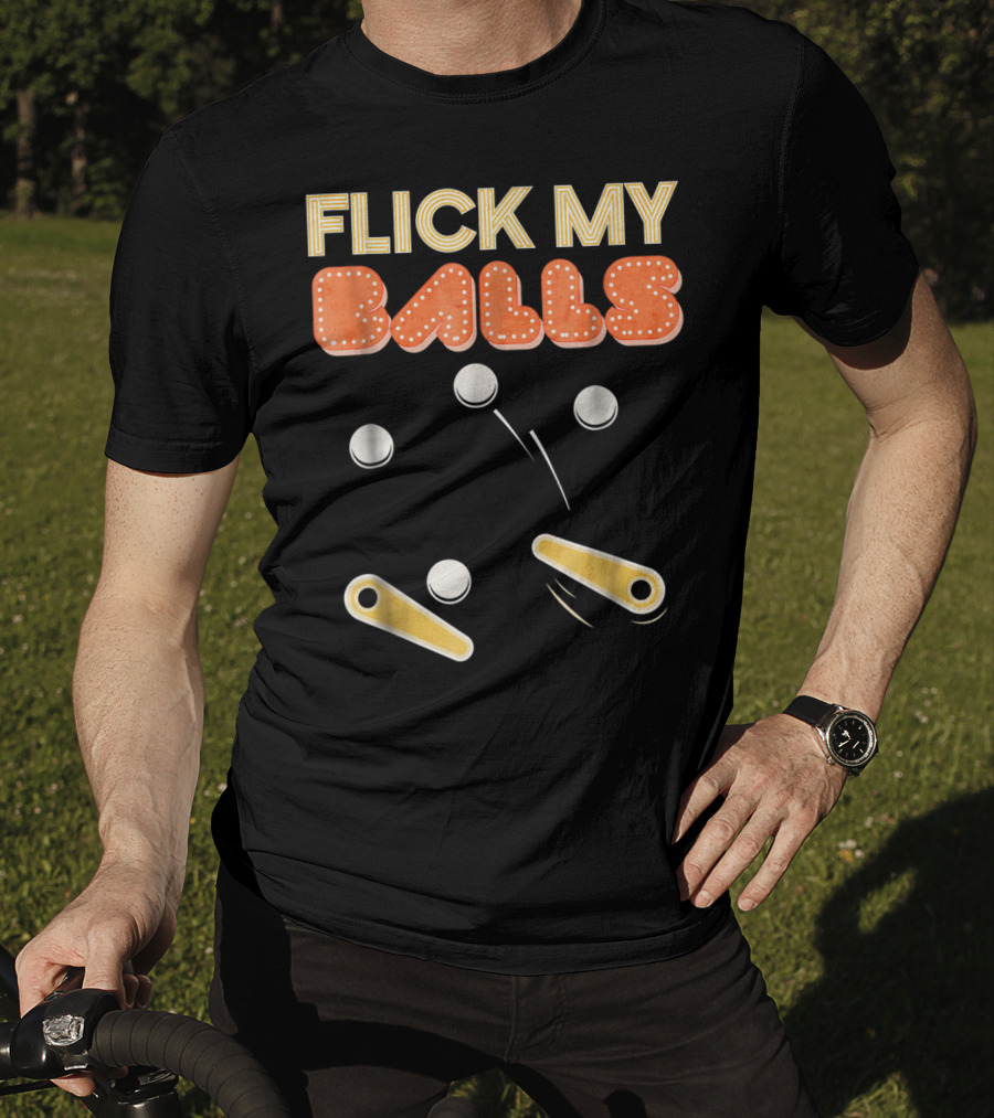 Flick My Balls Classic Pinball Flippers And Bumpers T-Shirt