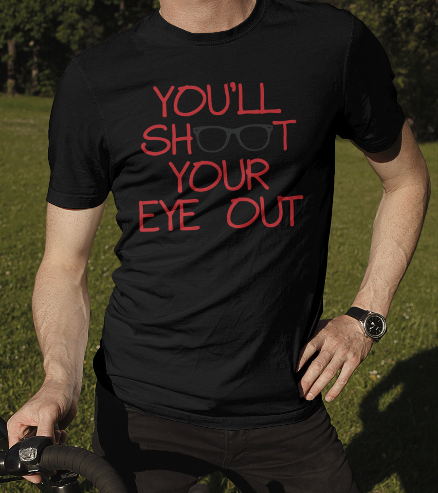 You'll Shoot Your Eye Out Funny Classic Christmas T-Shirt