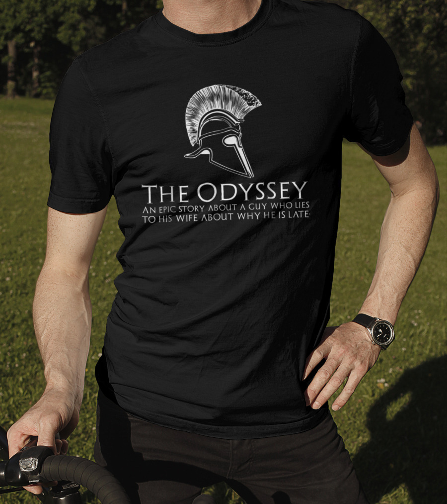 The Odyssey Greek Mythology Humor Epic Story Lies To Wife T-Shirt