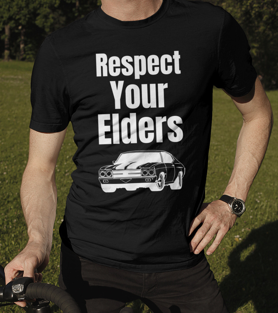 Respect Your Elders Funny Muscle Car Classic Car Guy T-Shirt