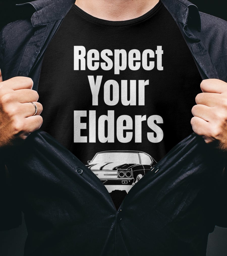 Respect Your Elders Funny Muscle Car Classic Car Guy T-Shirt