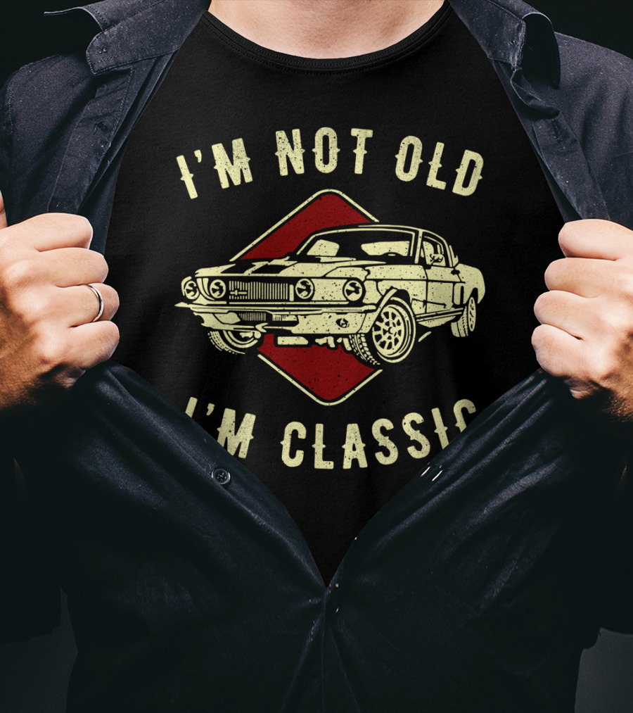 I'm Not Old I'm Classic Vintage Car Funny Birthday T-Shirt
