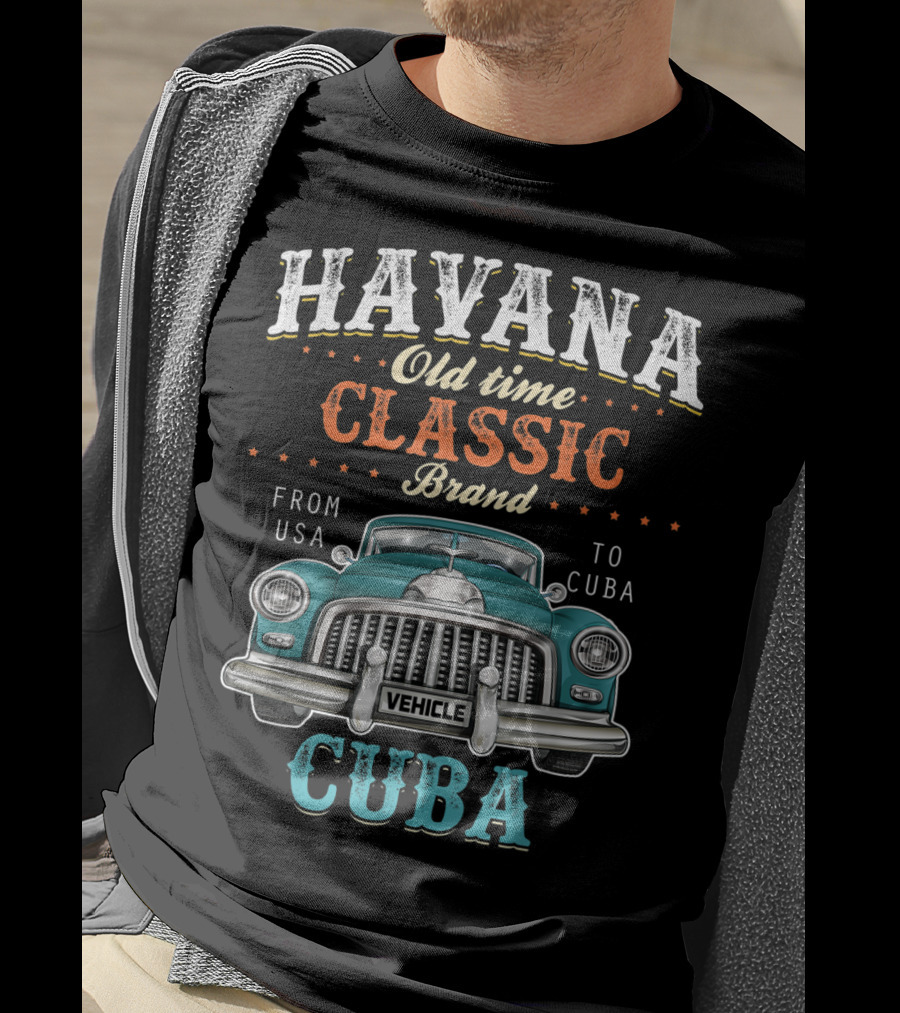 Havana Old Time Classic Brand From USA To Cuba Vehicle T-Shirt