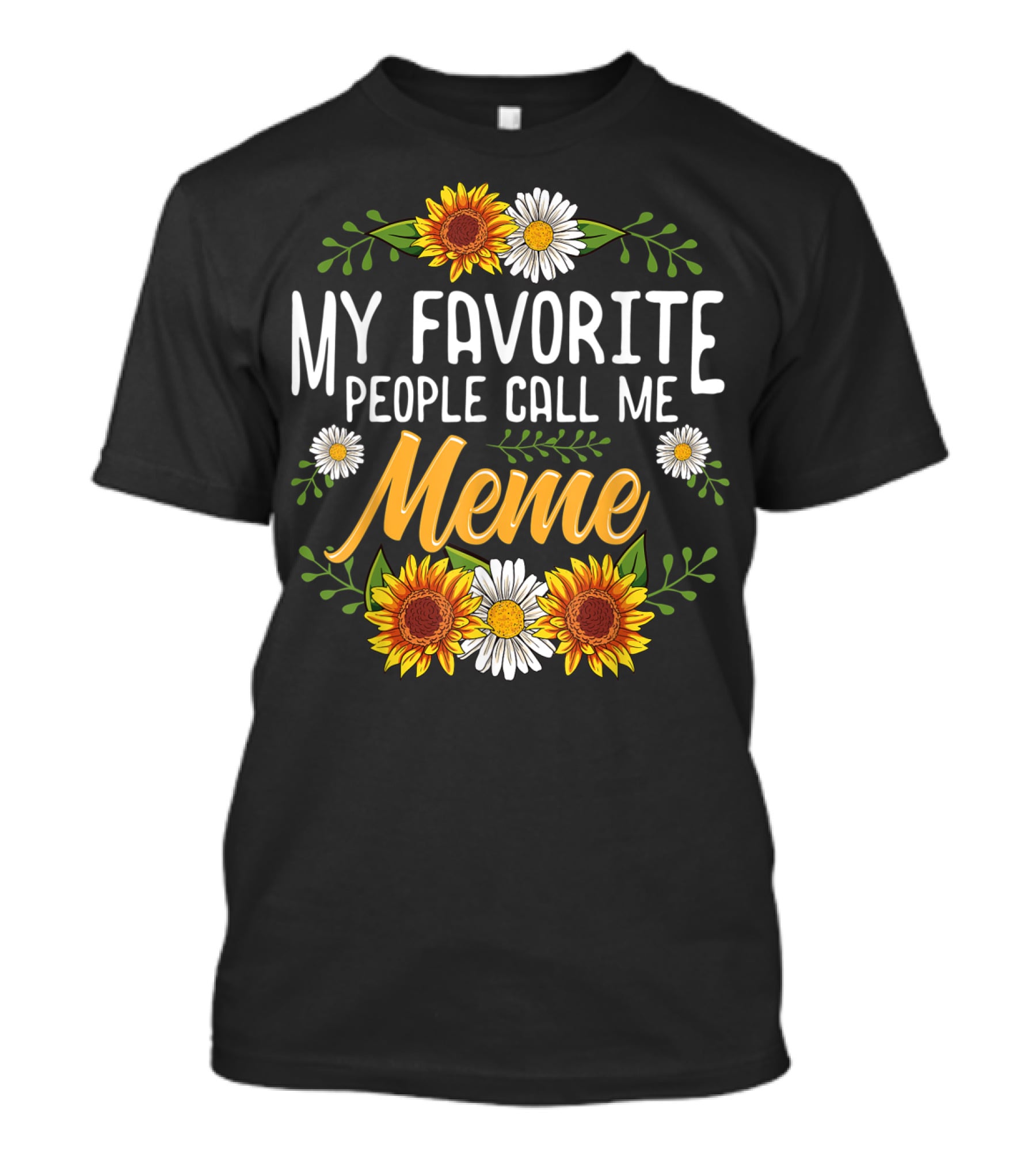 My Favorite People Call Me Meme Sunflowers And Daisies T-Shirt