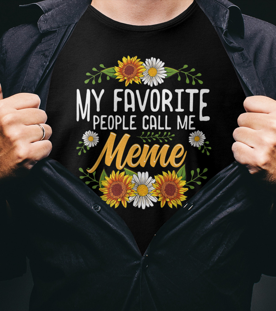 My Favorite People Call Me Meme Sunflowers And Daisies T-Shirt