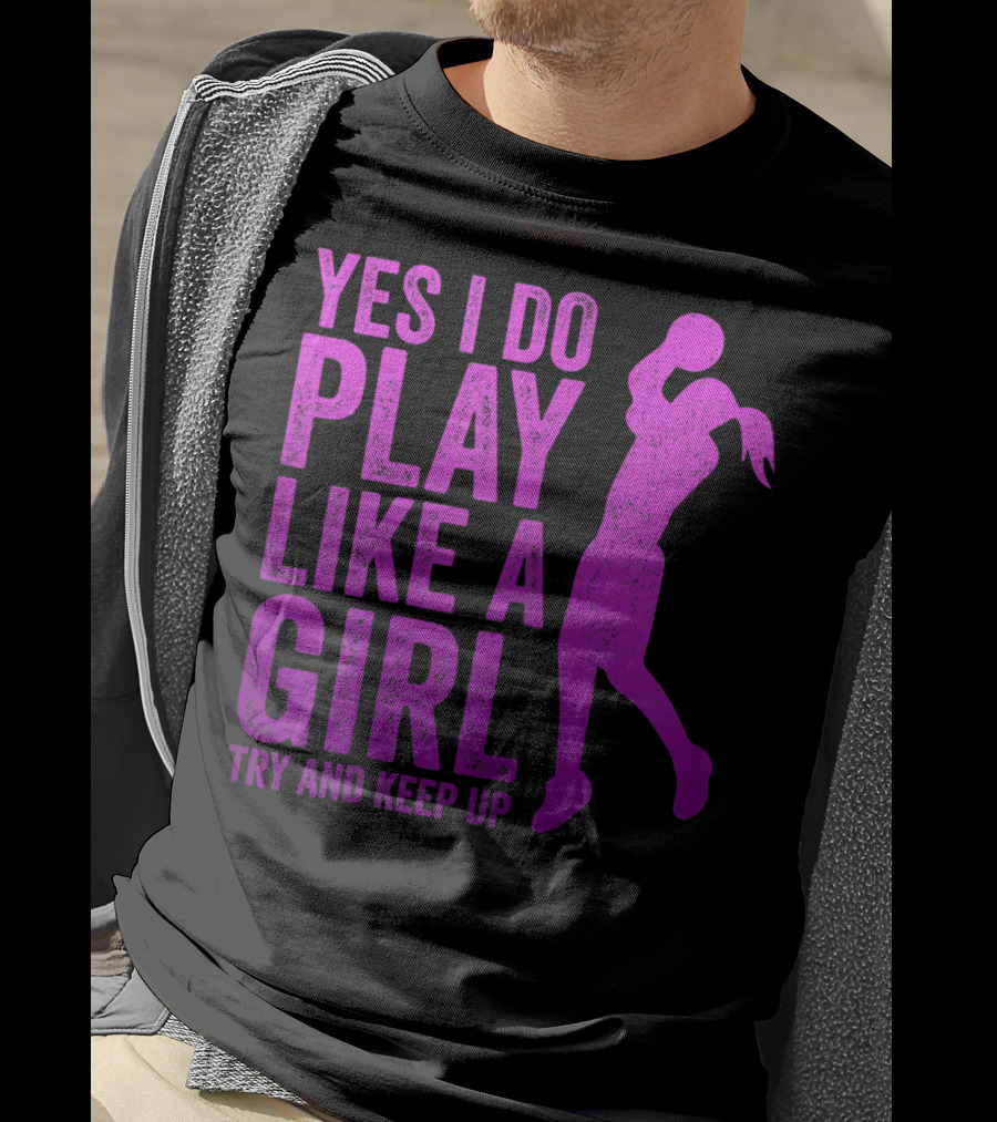 Yes I Do Play Like A Girl Try And Keep Up N Girls Youth Basketball Clothes Play T-Shirt