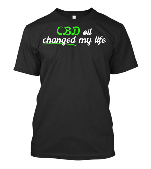 CBD Oil Changed My Life Ask Me About CBD Oil T-Shirt