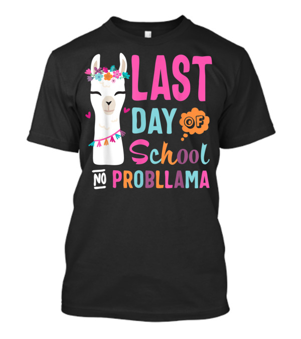 Happy Last Day Of School No Probllama Llama Teacher T-Shirt