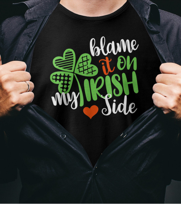 Blame It On My Irish Side Shamrock Heart T-Shirt