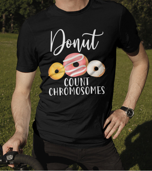 Donut Count Chromosomes Funny Down Syndrome A1 Inclusive Awareness T-Shirt