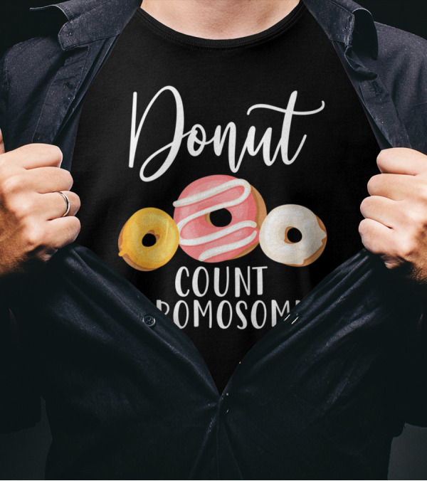 Donut Count Chromosomes Funny Down Syndrome A1 Inclusive Awareness T-Shirt