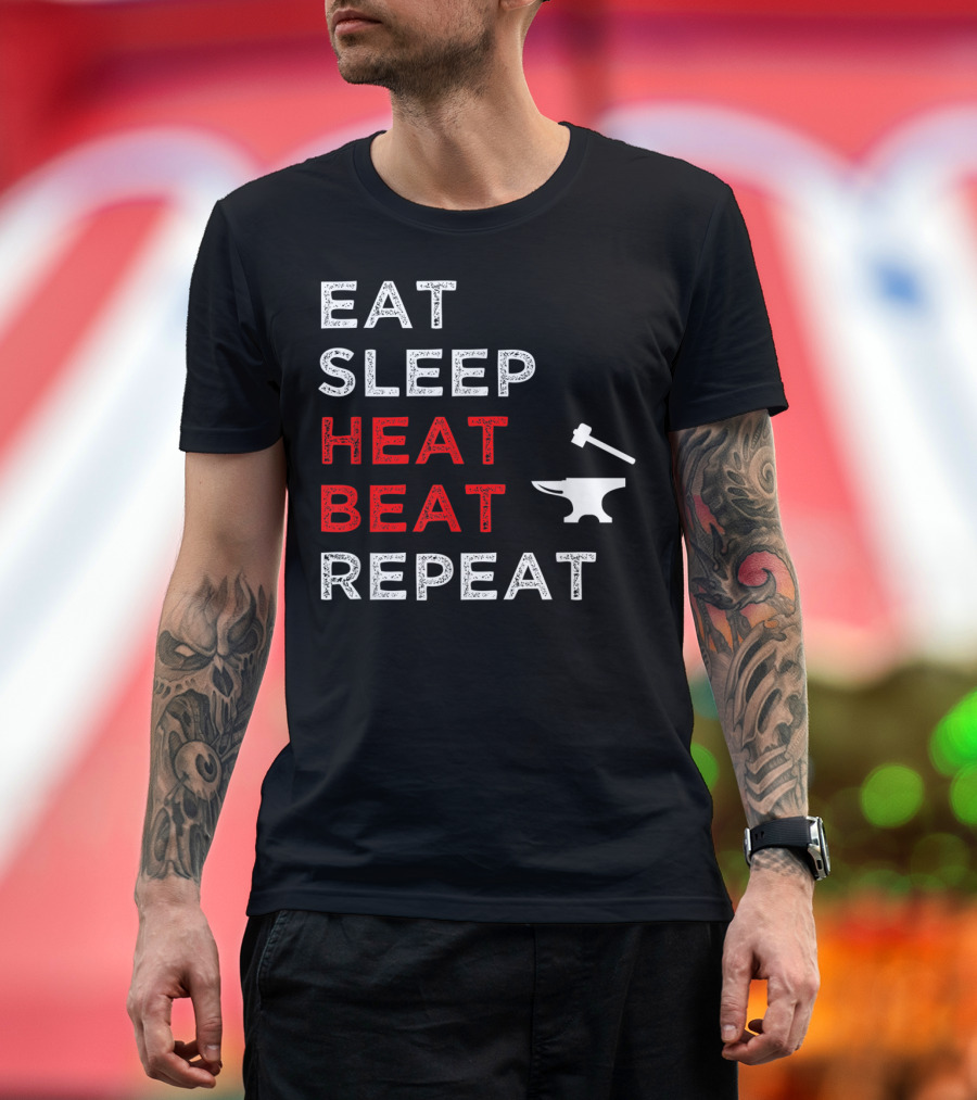 Eat Sleep Heat Beat Repeat Anvil Hammer Blacksmithing T-Shirt
