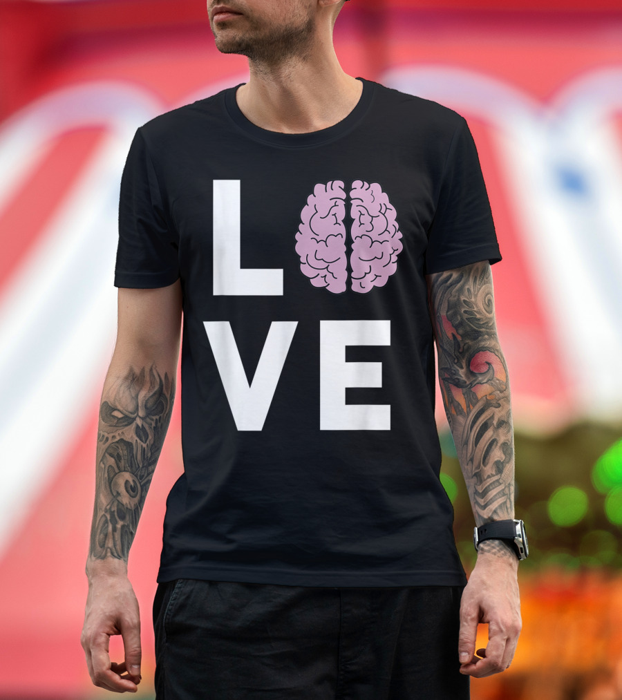 LOVE Brain Neurologists T-Shirt