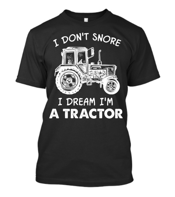 I Don't Snore I Dream I'm A Tractor Vintage T-Shirt