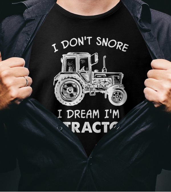 I Don't Snore I Dream I'm A Tractor Vintage T-Shirt