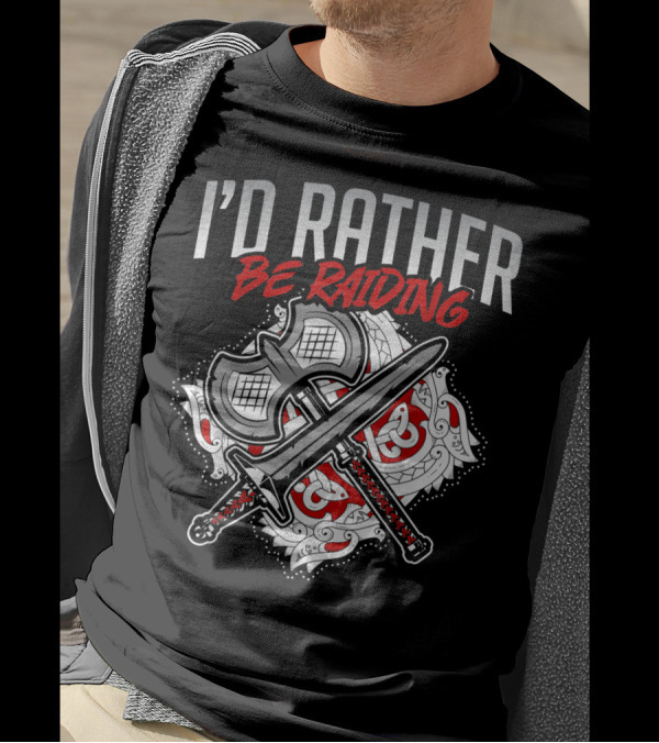 I'd Rather Be Raiding Viking Axe Sword Gamers T-Shirt
