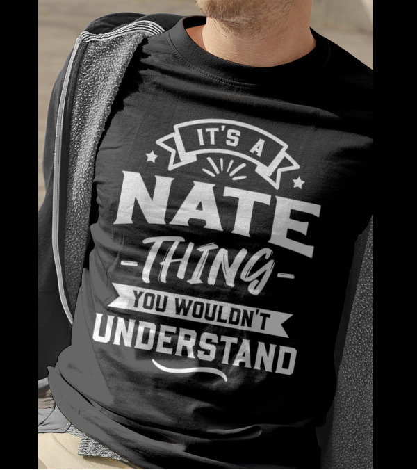 It's A Nate Thing You Wouldn't Understand T-Shirt