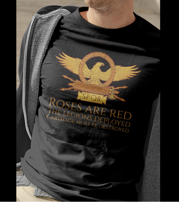 Roses Are Red The Legions Deployed Carthage Must Be Destroyed SPQR Roman Eagle T-Shirt