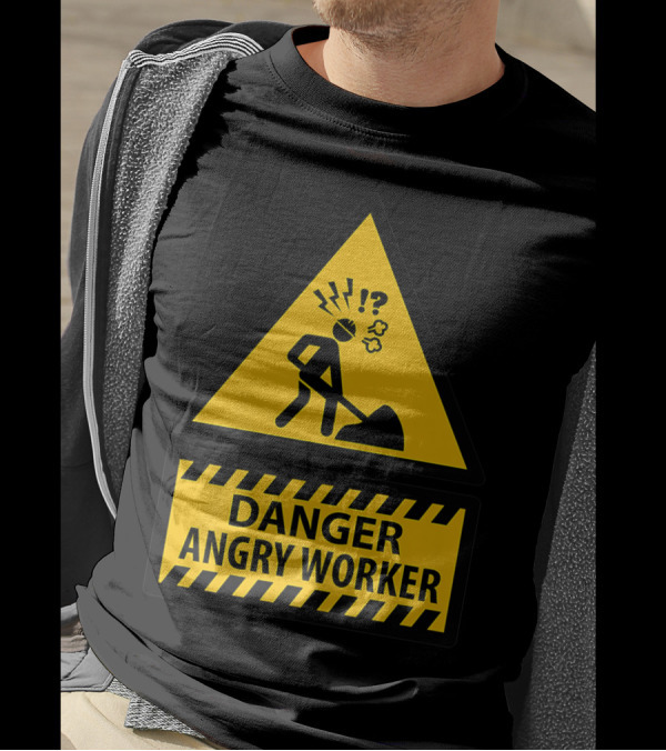 Danger Angry Worker Warning Sign With Humorous Signal T-Shirt