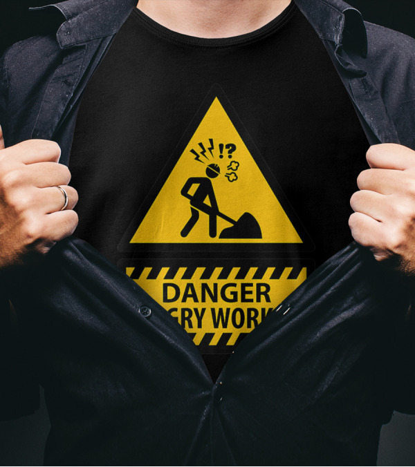 Danger Angry Worker Warning Sign With Humorous Signal T-Shirt