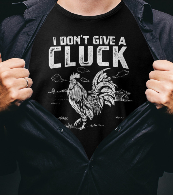 I Don't Give A Cluck Rooster Chicken Lover Farm Scene T-Shirt