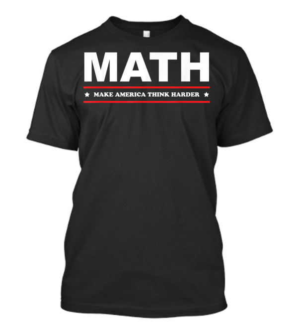 MATH Make America Think Harder Andrew Yang T-Shirt