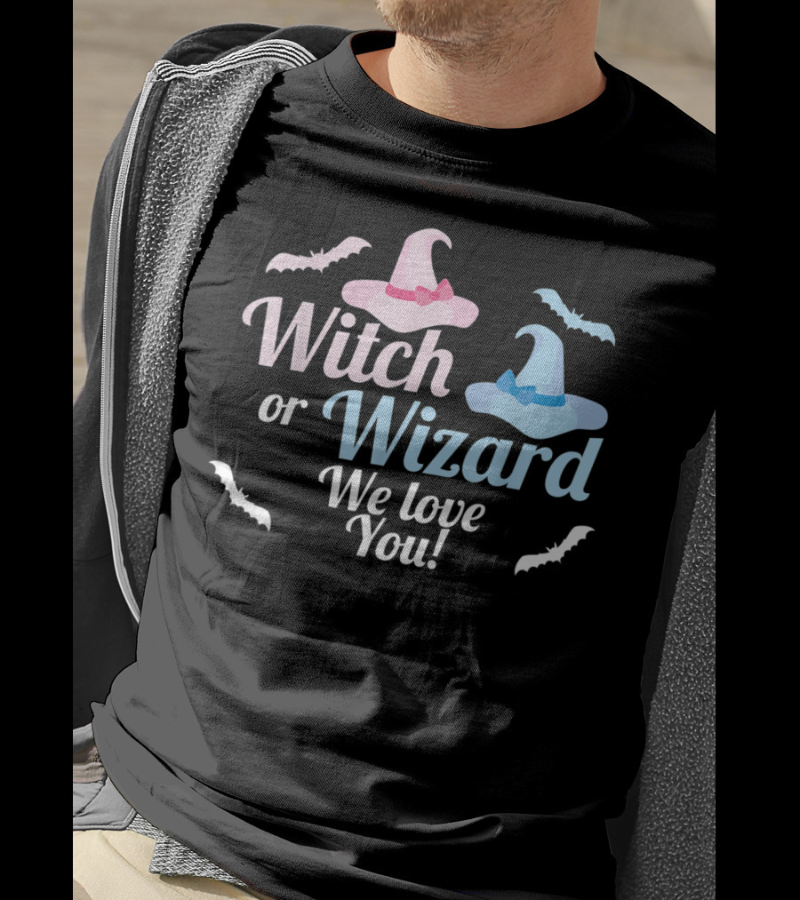 Witch Or Wizard We Love You Gender Reveal T-Shirt
