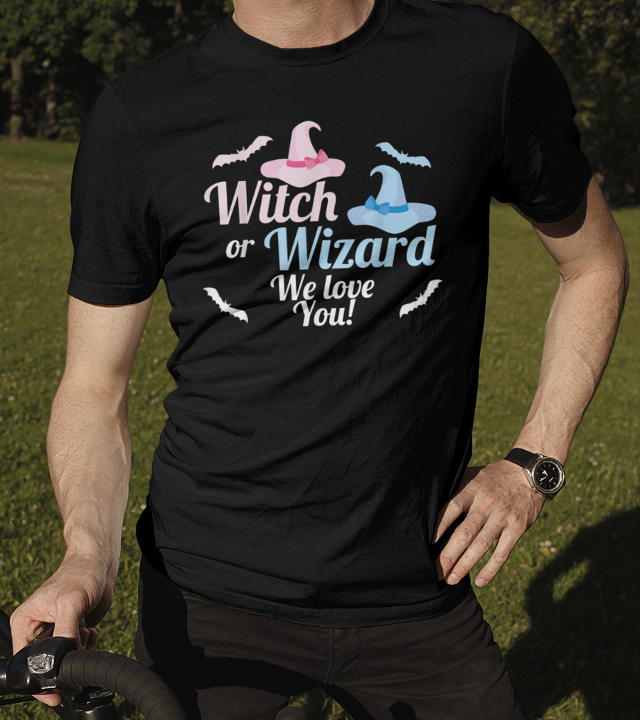 Witch Or Wizard We Love You Gender Reveal T-Shirt