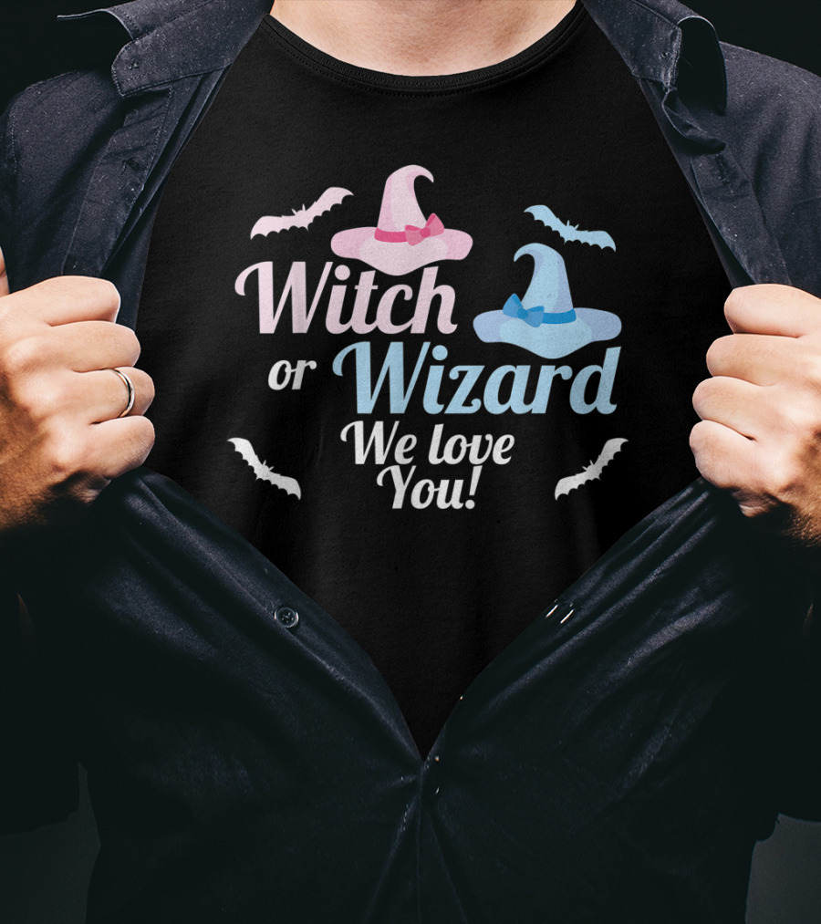 Witch Or Wizard We Love You Gender Reveal T-Shirt